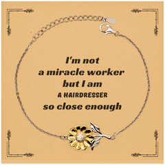 Sunflower Bracelet for Hairdresser - Im Not a Miracle Worker, But Close Enough - Unique Gift for Birthday, Christmas, and Graduation