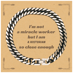 Gift for Historian: Cuban Link Chain Bracelet - Not Just a Historian, a Miracle Worker - Perfect Birthday, Christmas, Graduation Present for Historians