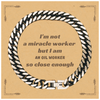 Oil Worker Cuban Link Chain Bracelet - Im not a miracle worker, but I am an Oil Worker so close enough. Perfect gift for a hardworking oil worker on Graduation, Christmas, or Veterans Day, engraved for confidence and inspiration.