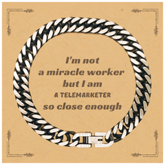 Telemarketer Cuban Link Chain Bracelet Im not a miracle worker, but so close, perfect Christmas gift for confidence and inspiration