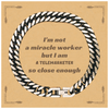 Telemarketer Cuban Link Chain Bracelet Im not a miracle worker, but so close, perfect Christmas gift for confidence and inspiration