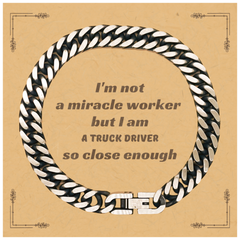 Truck Driver Cuban Link Chain Bracelet - The Perfect Gift for Truck Drivers - Im not a miracle worker, but I am a Truck Driver, so close enough - Confidence Booster for Truck Driver Birthday and Christmas Gifts