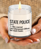 Funny State Police Candle Like A Normal Law Enforcement Officer But Much Cooler 9oz Vanilla Scented Soy Wax Candles