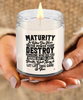 Karma Candle Maturity is when you have the power to destroy someone who did you wrong but you just breathe walk away 9oz 16oz Scented Soy Wax Candles