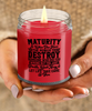 Karma Candle Maturity is when you have the power to destroy someone who did you wrong but you just breathe walk away 9oz 16oz Scented Soy Wax Candles