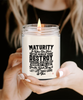 Karma Candle Maturity is when you have the power to destroy someone who did you wrong but you just breathe walk away 9oz 16oz Scented Soy Wax Candles