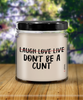 Adult Humor Candle Laugh Love Live Dont be A C-nt 9oz Vanilla Scented Candles Soy Wax