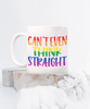 Funny LGBT Pride Rainbow Mug Can't Even Think Straight Coffee Cup White