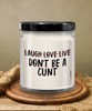 Adult Humor Candle Laugh Love Live Dont be A C-nt 9oz Vanilla Scented Candles Soy Wax