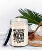 Karma Candle Maturity is when you have the power to destroy someone who did you wrong but you just breathe walk away 9oz 16oz Scented Soy Wax Candles