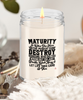 Karma Candle Maturity is when you have the power to destroy someone who did you wrong but you just breathe walk away 9oz 16oz Scented Soy Wax Candles