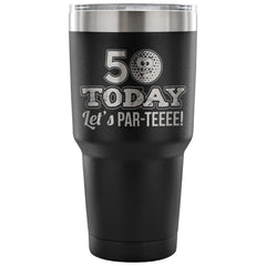 50th Birthday Golf Travel Mug 50 Today Lets ParTee 30 oz Stainless Steel Tumbler
