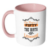 50th Birthday Mug Life Begins At Fifty White 11oz Accent Coffee Mugs