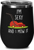Funny Landscaper Gardening Wine Glass I'm Sexy And I Mow It Stemless Insulated 12oz Stainless Steel Black