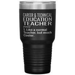 Funny Career And Technical Education CTE Teacher Tumbler Like A Normal Teacher But Much Cooler Laser Etched 30oz Stainless Steel