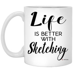 Funny Sketcher Mug Life Is Better With Sketching Coffee Cup 11oz White XP8434