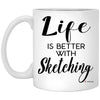 Funny Sketcher Mug Life Is Better With Sketching Coffee Cup 11oz White XP8434