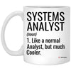 Funny Systems Analyst Mug Like A Normal Analyst But Much Cooler Coffee Cup 11oz White XP8434