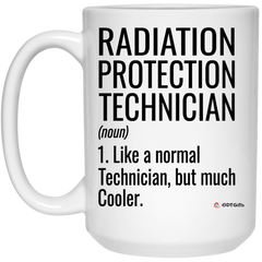 Funny Radiation Protection Technician Mug Gift Like A Normal Technician But Much Cooler Coffee Cup 15oz White 21504