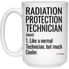 Funny Radiation Protection Technician Mug Gift Like A Normal Technician But Much Cooler Coffee Cup 15oz White 21504