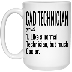 Funny CAD Technician Mug Like A Normal Technician But Much Cooler Coffee Cup 15oz White 21504