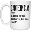 Funny CAD Technician Mug Like A Normal Technician But Much Cooler Coffee Cup 15oz White 21504