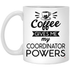 Funny Coordinator Mug Coffee Gives Me My Coordinator Powers Coffee Cup 11oz White XP8434
