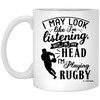 Funny Rugby Mug I May Look Like I'm Listening But In My Head I'm Playing Rugby Coffee Cup 11oz White XP8434