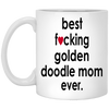 Funny Dog Mug B3st F-cking Golden Doodle Mom Ever Coffee Cup 11oz White XP8434