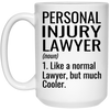 Funny Personal Injury Lawyer Mug Gift Like A Normal Lawyer But Much Cooler Coffee Cup 15oz White 21504