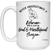 Oral Maxillofacial Surgeon Mug Never Underestimate A Woman Who Is Also An Oral Maxillofacial Surgeon Coffee Cup 15oz White 21504
