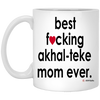 Funny Akhal-Teke Mug B3st F-cking Akhal-Teke Mom Ever Coffee Cup 11oz White XP8434