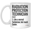 Funny Radiation Protection Technician Mug Gift Like A Normal Technician But Much Cooler Coffee Cup 11oz White XP8434