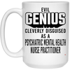 Funny Psychiatric Mental Health Nurse Practitioner Mug Evil Genius Cleverly Disguised As A Psychiatric Mental Health Nurse Practitioner Coffee Cup 15oz White 21504