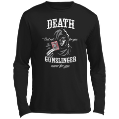 The Man In Black Death But Not For You Gunslinger Never For You Men’s Long Sleeve Performance Tee ST350LS