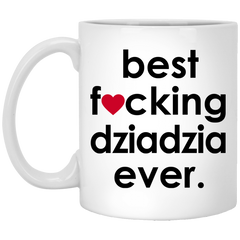 Funny B3st F-cking Dziadzia Ever Coffee Cup 11oz White XP8434