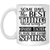 Funny Spanish Teacher Mug Some Days The Best Thing About Being A Spanish Teacher is Coffee Cup 11oz White XP8434