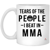 Funny Martial Artist Mug Tears Of The People I Beat In MMA Coffee Mug 11oz White XP8434