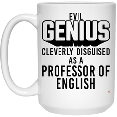 Funny Professor of English Mug Evil Genius Cleverly Disguised As A Professor of English Coffee Cup 15oz White 21504