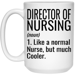 Funny Director Of Nursing Mug Gift Like A Normal Nurse But Much Cooler Coffee Cup 15oz White 21504
