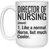Funny Director Of Nursing Mug Gift Like A Normal Nurse But Much Cooler Coffee Cup 15oz White 21504