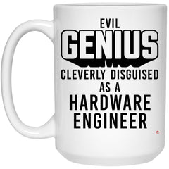 Funny Hardware Engineer Mug Evil Genius Cleverly Disguised As A Hardware Engineer Coffee Cup 15oz White 21504
