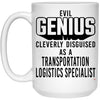 Funny Transportation Logistics Specialist Mug Evil Genius Cleverly Disguised As A Transportation Logistics Specialist Coffee Cup 15oz White 21504