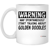 Funny Golden Doodle Mug Warning May Spontaneously Start Talking About Golden Doodles Coffee Cup 11oz White XP8434