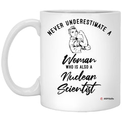 Nuclear Scientist Mug Never Underestimate A Woman Who Is Also A Nuclear Scientist Coffee Cup 11oz White XP8434