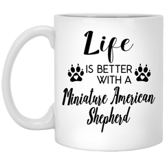 Funny Miniature American Shepherd Dog Mug Life is Better with A Miniature American Shepherd Coffee Cup 11oz White XP8434