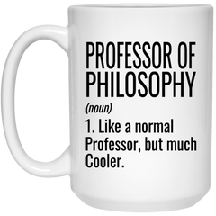 Funny Professor Of Philosophy Mug Gift Like A Normal Professor But Much Cooler Coffee Cup 15oz White 21504