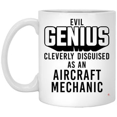 Funny Aircraft Mechanic Mug Evil Genius Cleverly Disguised As An Aircraft Mechanic Coffee Cup 11oz White XP8434