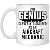 Funny Aircraft Mechanic Mug Evil Genius Cleverly Disguised As An Aircraft Mechanic Coffee Cup 11oz White XP8434