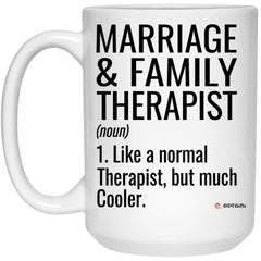 Funny Marriage And Family Therapist Mug Like A Normal Therapist But Much Cooler Coffee Cup 15oz White 21504